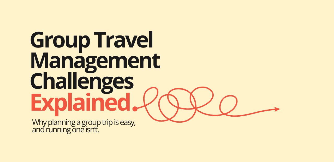 Group Travel Management Challenges - Why running a trip is easy and planning one is hard