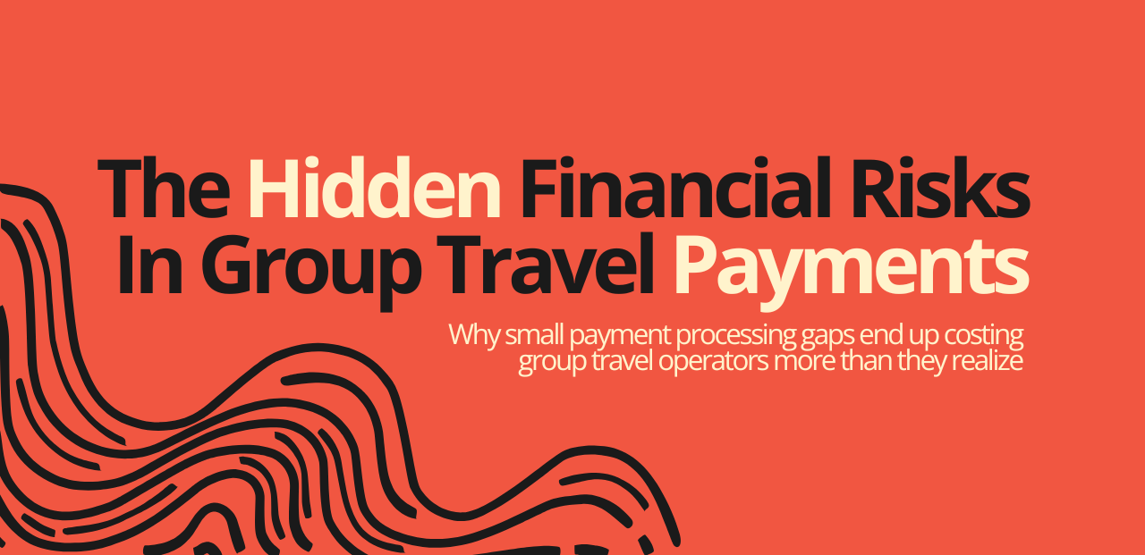 The Hidden Financial Risks of Group Travel Payments: Why small payment processing gaps end up costing group travel operators more than they realize.